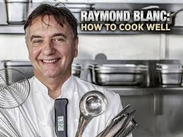 Raymond Blanc: How to Cook Well