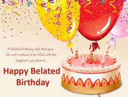 85 Happy Belated Birthday Memes For When You Just Forgot Belated Happy Birthday Wishes Belated Birthday Wishes Late Birthday Wishes