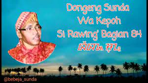 Dongeng sunda wa kepoh si rawing pilih tanding. Radio Dongeng Sunda Alm Wa Kepoh Tahun 80 Youtube