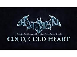 If you own the batman: Batman Arkham Origin Cold Cold Heart Dlc Online Game Code Newegg Com