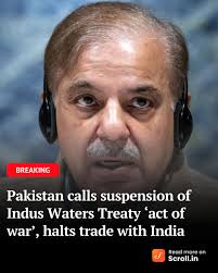 Islamabad also suspended all trade with India, including via third  countries, with immediate effect. On Wednesday, India said it was  suspending the 1960 Indus Waters Treaty with immediate effect until  Pakistan “credibly