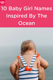 10 Baby Girl Names Inspired By The Ocean Irish Baby Names Baby Girl Names Vintage Baby Names