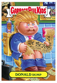 Garbage pail kids is a series of sticker trading cards produced by the topps company, originally released in 1985 and designed to parody the cabbage patch kids dolls, which were popular at the time. Donald Trump Hillary Clinton And Other Presidential Candidates Get Made Into Garbage Pail Kids Cards By Topps New York Daily News