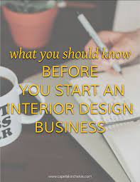What To Know Before You Start An Interior Design Business Capella Kincheloe Interior Design Business Business Design Interior Design Career
