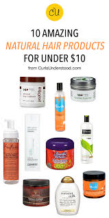 Did you get all that? 10 Natural Hair Products Under 10 Curls Understood