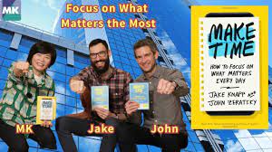 How to focus on what matters every day. Make Time How To Focus On What Matters Every Day Mk Kim Talks To Jake John Youtube
