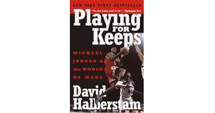 This book definitely belongs on your team's read. Sports Lockdown Reads David Halberstam S Playing For Keeps Michael Jordan And The World He Made