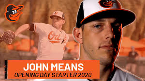 Congrats to the #classof2020 from @jmeans25: John Means Is The Starting Pitcher For Opening Day 2020 Baltimore Orioles Youtube