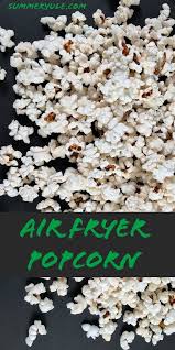 Of trial and error to get right. Air Fryer Popcorn Recipe Video Summer Yule Nutrition