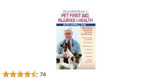 Groomer's Guide To Pet First Aid Injuries & Health