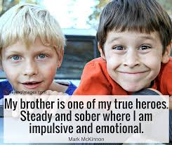 I know that you love your brother, its obvious i love my brother too. 22 Brother Quotes On Unbreakable Bonds Sayingimages Com