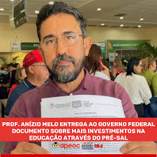 PROF. ANÍZIO MELO ENTREGA AO GOVERNO FEDERAL DOCUMENTO SOBRE MAIS  INVESTIMENTOS NA EDUCAÇÃO ATRAVÉS DO PRÉ-SAL