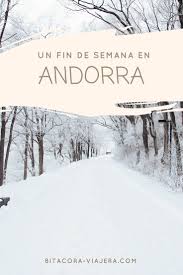 Un Fin De Semana Improvisado En Andorra Bitacora Viajera Andorra Viaje A Europa Destinos En Europa