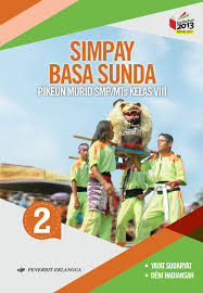 ƒ menjelaskan setiap materi dengan memperhatikan penggunaan lafal, intonasi, nada/tekanan yang jelas. Download Buku Simpay Basa Sunda Kelas 8 Masnurul