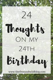 Birthday Message For My Son Turning 24 24 Thoughts On My 24th Birthday 24th Birthday Quotes Birthday Captions Birthday Words