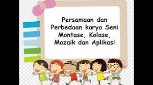Persamaan kolase mozaik dan montase yaitu. Persamaan Dan Perbedaan Kolase Montase Mozaik Dan Aplikasi Kelas 4 Tema 7 Subtema 3 Youtube