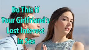 If you want to know how to make your boyfriend want you sexually, don't be predictable in bed. Do This If Your Girlfriend S Not Interested In Sex