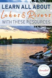 Learn All About Lakes Rivers With These Resources Homeschool Unit Studies Homeschool Lake