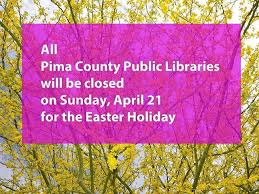 Enjoy Your Sunday All Pima County Public Libraries Are Closed Today For The Easter Holiday Services Not Affected Eb Easter Holidays Pima County Close Today