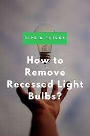 Remove the old trim from the outer ring of the housing. How To Remove Recessed Light Bulbs Recessed Lighting Light Bulbs Bulb
