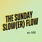 The Sunday Slow(er) Flow event image