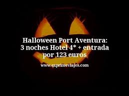 Halloween Port Aventura 3 Noches Hotel 4 Entrada Por 123 Euros Ofertas De Vuelos Ofertas De Viajes Hotel