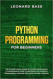 We've verified that the organization python controls the domain Python Programming For Beginners The Ultimate Crash Course In Python Programming A Comprehensive Guide To Mastering The Powerful Programming Language And Learn Machine Learning Base Leonard 9781700925190 Amazon Com Books