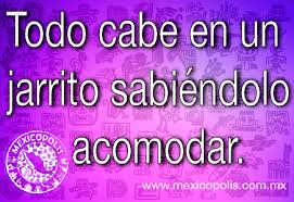 El Que Mucho Se Despide Pocas Ganas Tiene De Irse Todo Cabe En Un Jarrito Sabiendolo Acomodar Dichos Refranes Dichosyrefranes Mexicopolis Dichos Y Refranes Dichos Y Frases Refranes Populares