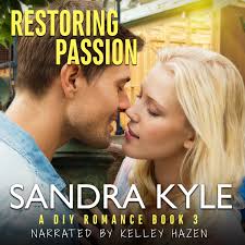 Restoring Passion (A DIY Romance, #3) by Sandra Kyle