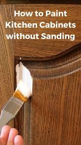 How To Paint Kitchen Cabinets Without Sanding Diy In 2020 Painting Kitchen Cabinets Painting Cabinets Diy Painted Cupboards