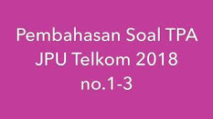 Maybe you would like to learn more about one of these? Pembahasan Soal Tpa Jpu Telkom 2018 Youtube