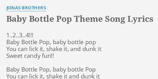 Baby Bottle Pop Theme Song Lyrics By Jonas Brothers 1 2 3 4 Baby Bottle Pop