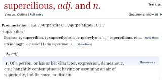 Supercilious Syllabification Su Per Cil I Ous Pronunciation So Opərˈsileəs Adjective Supercilious Definitio Uncommon Words Wonderful Words Pronunciation