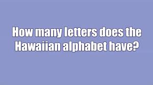 The hawaiian alphabet, unlike the english alphabet of 26 letters, only contains a small number of 12 letters. How Many Letters Does The Hawaiian Alphabet Have Youtube