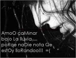 Maybe you would like to learn more about one of these? Amo0 Llorar Bajo La Lluvia Asi Nadie Nota Que Estoy Llorando Startpagina Facebook