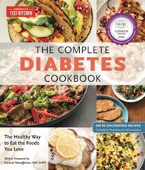 Being ineffective at using the insulin it has produced; The Complete Diabetes Cookbook The Healthy Way To Eat The Foods You Love The Complete Atk Cookbook Series America S Test Kitchen Mozaffarian M D Dariush 9781945256585 Amazon Com Books