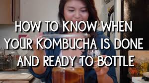 How To Know When Your Kombucha Is Done Ready To Bottle Youtube