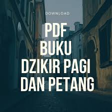 Alhamdulillah, selanjutnya sholawat dan salam semoga senantiasa dilimpahkan kepada nabi muhammad صلى الله عليه وسلم, keluarga, dan sahabatnya. Download Pdf Dzikir Pagi Petang Nafidatulilmi Ù†Ø§ÙØ°Ø© Ø§Ù„Ø¹Ù„Ù…