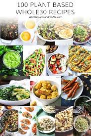 100 Plant Based Whole30 Recipes Plant Based Diet Recipes Whole 30 Recipes Plant Based Whole Foods