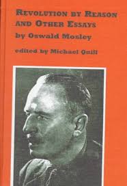 Revolution by Reason and Other Essays by Oswald Mosley