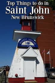 Top Things To Do In Saint John New Brunswick In 2020 New Brunswick Saint John New Brunswick St John
