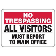 There are both criminal and civil trespass laws. No Trespassing All Visitors Must Report Restricted Access Signs Seton Seton
