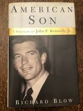 American Son : A Portrait of John F. Kennedy, Jr. by Richard Blow (2002,  Hardcover) for sale online