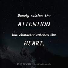 Beauty Catches The Attention But Character Catches The Heart Quotes Catch Attention You cannot dream yourself into a character; beauty catches the attention but