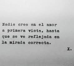Nadie Cree En El Amor A Primera Vista Mejores Frases Romanticas Frases Bonitas Frases De Corazon Roto