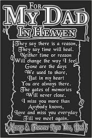 In this blog we are sharing some fathers day in heaven quotes from daughter. My Dad In Heaven Always Forever Love You Dad Perfect For Father S Day Gifts Daddy Grandfathers Daddy S Memoirs Log Journal Keepsake To Fill In Amazon De House Sk Press Fremdsprachige Bucher