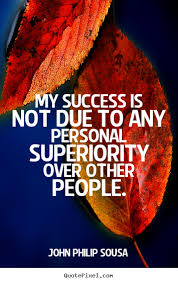 Success quotes - My success is not due to any personal superiority ... via Relatably.com