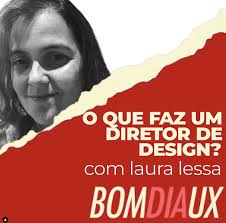 O que faz um diretor de design? Com Laura Lessa