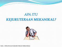Di bawah ini kami akan menjelaskan tentang pengertian dan alasan. Bab 1 Ting 4 Pengenalan Kejuruteraan Mekanikal