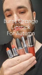 Burnt Orange Lipsticks for Autumn/Fall. Whether you love a glossy lip or a  kissable matte pout, these shades will have you covered., #maccosmetics  #orangelips #fallmakeup #autumnmakeup #maccreatoranz ...